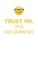TRUST ME, I'M A GEO-SCIENTIST AFFIRMATIONS WORKBOOK Positive Affirmations Workbook. Includes: Mentoring Questions, Guidance, Supporting You.