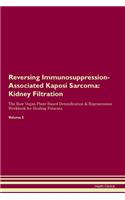 Reversing Immunosuppression-Associated Kaposi Sarcoma: Kidney Filtration The Raw Vegan Plant-Based Detoxification & Regeneration Workbook for Healing Patients. Volume 5