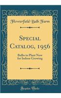 Special Catalog, 1956: Bulbs to Plant Now for Indoor Growing (Classic Reprint)