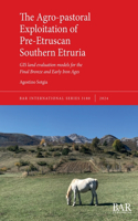 Agro-pastoral Exploitation of Pre-Etruscan Southern Etruria
