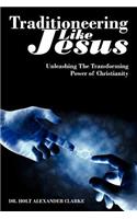 Traditioneering Like Jesus