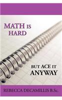 Math Is Hard, But Ace It Anyway