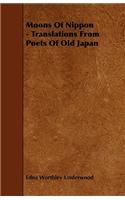 Moons Of Nippon - Translations From Poets Of Old Japan