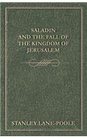 Saladin and the Fall of the Kingdom of Jerusalem: (English)