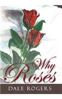 Why Roses