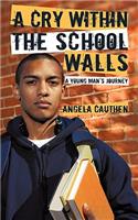 A Cry Within The School Walls: A Young Man's Journey