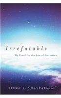 Irrefutable: My Proof for the Law of Attraction