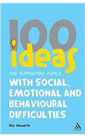 100 Ideas for Supporting Pupils with Social, Emotional and Behavioural Difficulties