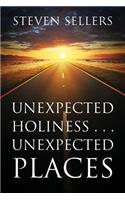 Unexpected Holiness . . . Unexpected Places