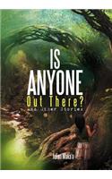 Is Anyone Out There?