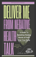Lord Deliver Me From Negative Health Talk