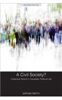 A Civil Society?: Collective Actors in Canadian Political Life, Second Edition