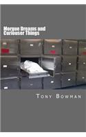Morgue Dreams and Curiouser Things