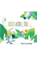 Cockatoo, Too