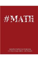 #MATH Graph Paper Notebook 1/2 inch squares 120 pages: Notebook not Ebook with burgundy cover, 8.5 x 11 graph paper notebook with 1/2 inch squares, perfect bound, ideal for graphs, math sums, composition