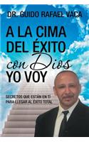 A la cima del éxito con Dios yo voy