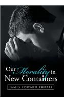 Our Morality in New Containers
