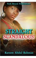 Straight Scandalous!