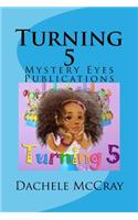Turning 5