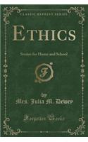 Ethics: Stories for Home and School (Classic Reprint): Stories for Home and School (Classic Reprint)