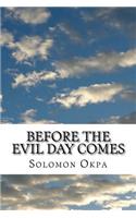 Before the Evil Day Comes
