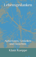 Lebensgedanken: Aphorismen, Gedanken und Einsichten