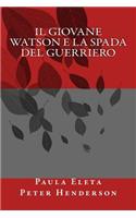 Il giovane Watson e la spada del guerriero: (Italian)