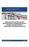 Audit of the Drug Enforcement Administration's Confidential Source Policies and Oversight of Higher-Risk Confidential Sources