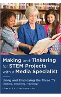 Making and Tinkering for STEM Projects with a Media Specialist