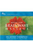 Music for Brainwave Massage: Awaken Your Mind and HEal Your Body