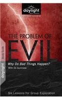 The Problem of Evil: Why Bad Things Happen: Six Lessons for Group Exploration(Daylight Bible Studies)