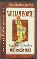 Williams Booth: Soup, Soap, and Salvation (Christian Heroes: Then & Now)