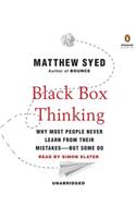 Black Box Thinking: Why Most People Never Learn from Their Mistakes--But Some Do