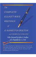Complete Elliott Wave Writings of A. Hamilton Bolton & Charles J. Collins