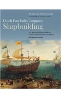 Dutch East India Company Shipbuilding: The Archaeological Study of Batavia and Other Seventeenth-Century Voc Ships