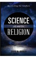Science and Religion: Reconciling the Conflicts