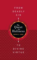 The Quest for Holiness-From Deadly Sin To Divine Virtue