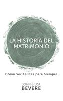 Historia del Matrimonio (Spanish Language Edition, the Story of Marriage (Spanish)): (Spanish)