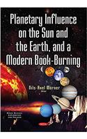 Planetary Influence on the Sun & the Earth & a Modern Book-Burning