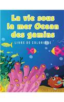 La vie sous la mer Ocean des gamins Livre de coloriage: (French)