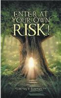 Enter at Your Risk!