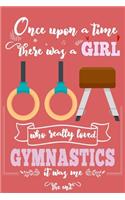 Once Upon A Time There Was A Girl Who Really Loved Gymnastics It was Me The End
