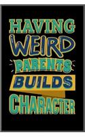 having weird parents builds character