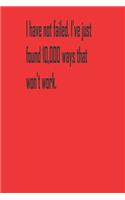 I have not failed. I've just found 10,000 ways that won't work.: A Tool For You To Write Those Crazy Ideas Down And Make Sure They Become Real.