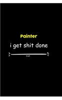 Painter I Get Shit Done Notebook