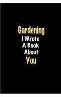Gardening I Wrote A Book About You journal
