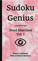 Sudoku Genius Mind Exercises Volume 1: Patton, California State of Mind Collection