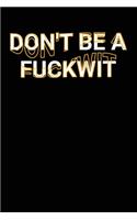 Don't Be A Fuckwit