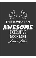 This Is What An Awesome Executive Assistant Looks Like Notebook