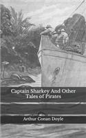 Captain Sharkey And Other Tales of Pirates